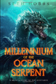 Millennium of the Ocean Serpent