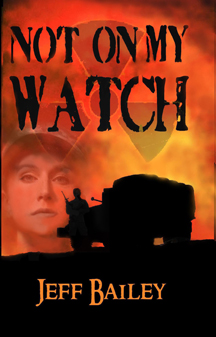 Not On MY Watch by Jeff Bailey